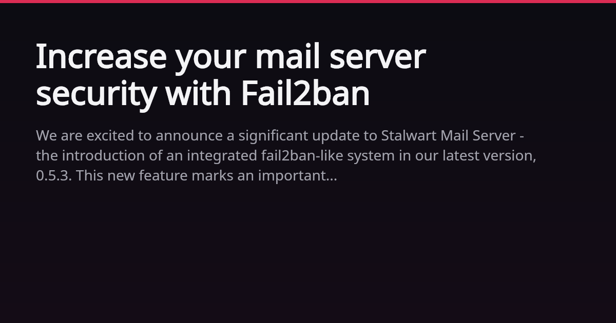 Increase your mail server security with Fail2ban | Stalwart