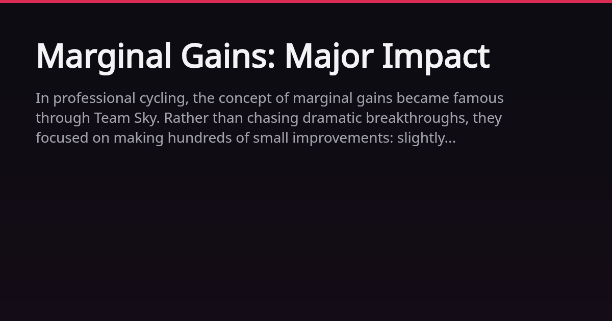 Marginal Gains: Major Impact