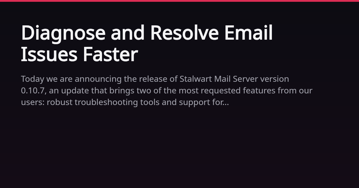 Diagnose and Resolve Email Issues Faster | Stalwart